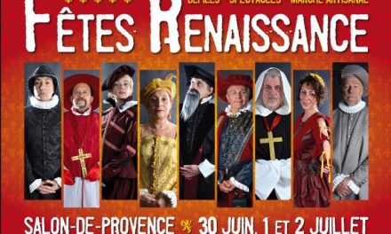 FETES RENAISSANCE SALON DE PROVENCE DU 30 JUIN AU 2 JUILLET A SALON DE PROVENCE