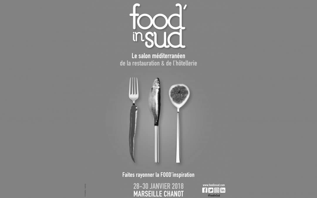 FOOD&rsquo; IN SUD LE RENDEZ-VOUS INCONTOURNABLE DES PROFESSIONNELS DE L&rsquo;ART CULINAIRE DU SUD !