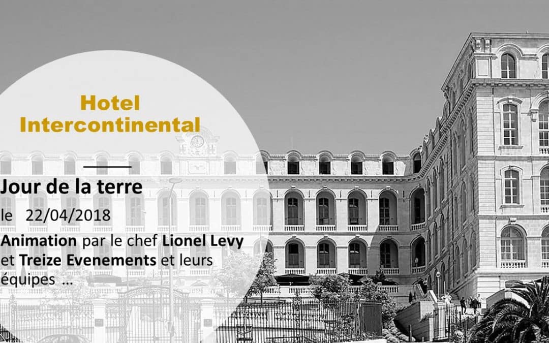 A L&rsquo;INTERCONTINENTAL – JOUR DE LA TERRE –  LE 22 AVRIL 2018