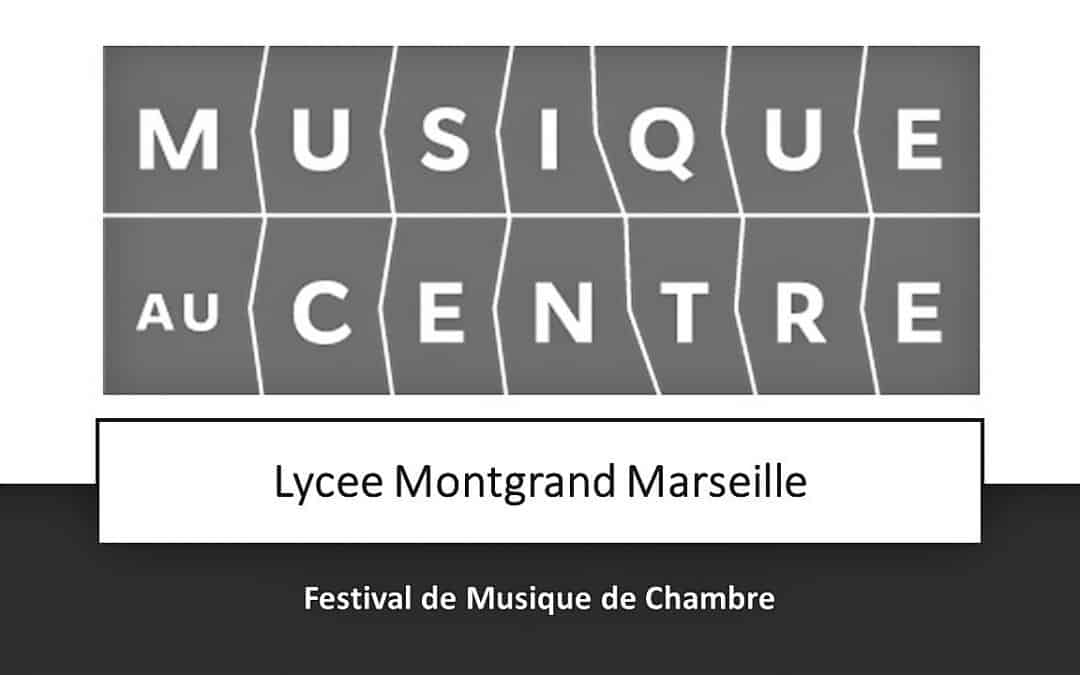 LE FESTIVAL DE MUSIQUE DE CHAMBRE AU LYCEE MONTGRAND MARSEILLE