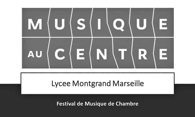 LE FESTIVAL DE MUSIQUE DE CHAMBRE AU LYCEE MONTGRAND MARSEILLE